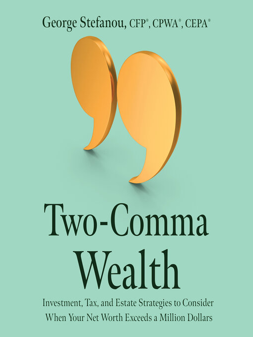Title details for Two-Comma Wealth by George Stefanou - Available